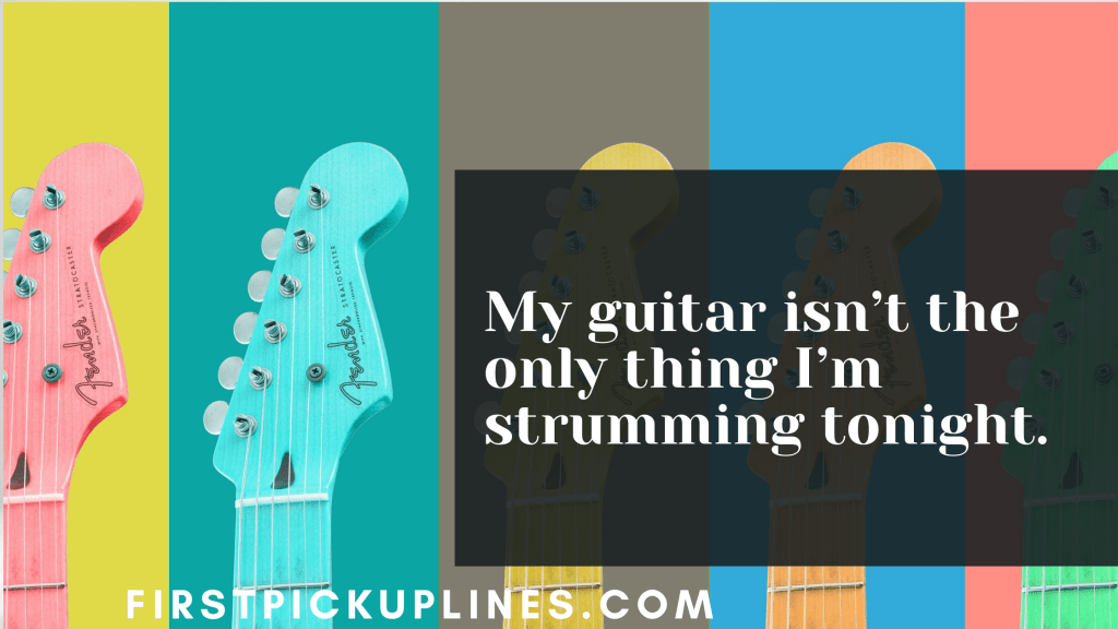 Guitar Pickup Lines