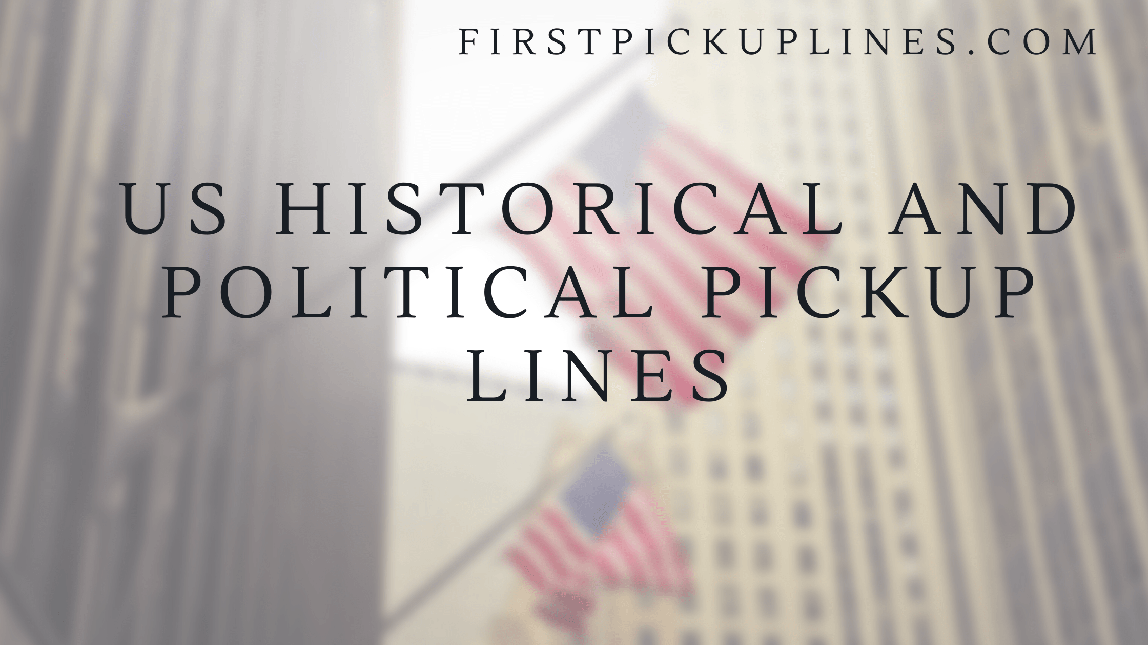 US Historical And Political Pickup Lines